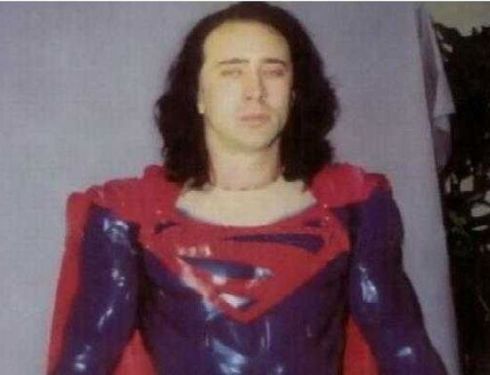 The industry is undecided as to whether this photo is genuine or not, but the prospect of Nicolas Cage as Superman was real enough.  I'm scared too...